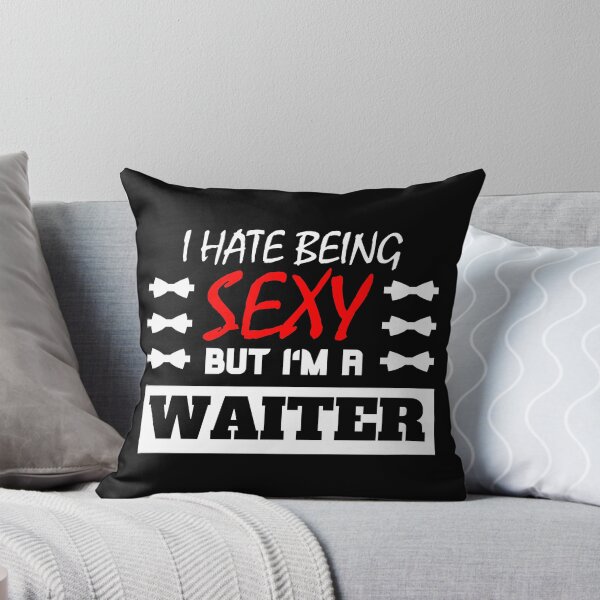 Item preview, I Hate Being Sexy But I'm A Waiter designed and sold by OMdesigns93.