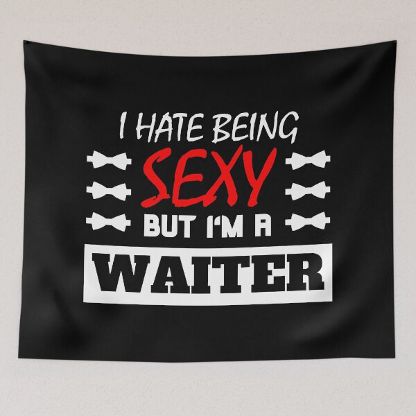 Item preview, I Hate Being Sexy But I'm A Waiter designed and sold by OMdesigns93.