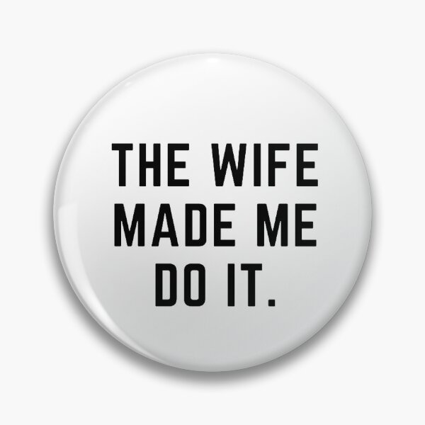 Item preview, Raising wild things "WIFE MADE ME DO IT" sarcastic quote  t shirt [P-Q 192][903]  designed and sold by HIPNOTIZAR  CRAFTS.
