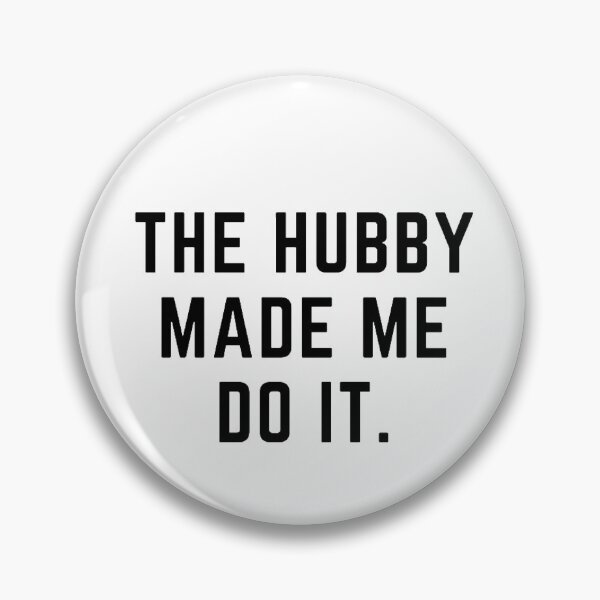 Item preview, Raising wild things "HUBBY MADE ME DO IT" sarcastic quote  t shirt [P-Q 193][905]  designed and sold by HIPNOTIZAR  CRAFTS.