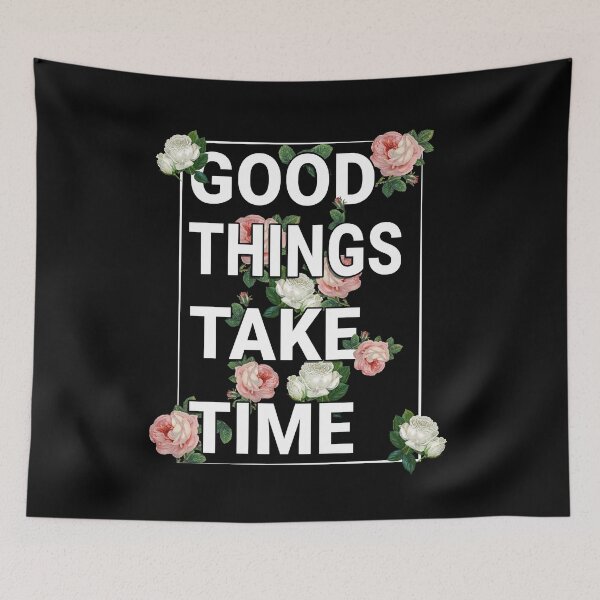 Item preview, good things take time  designed and sold by Scatch Spot.
