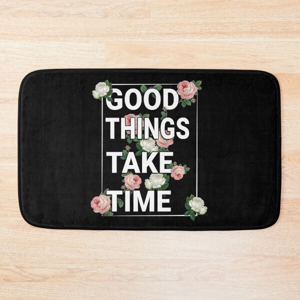 Item preview, good things take time  designed and sold by Scatch Spot.
