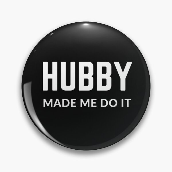 Item preview, Raising wild things "HUBBY MADE ME DO IT" sarcastic quote  t shirt [P-Q 195B][910]  designed and sold by HIPNOTIZAR  CRAFTS.
