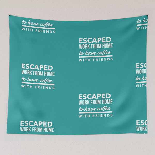 Item preview, I escaped Work From Home to have coffee with friends designed and sold by UnleyDesign.