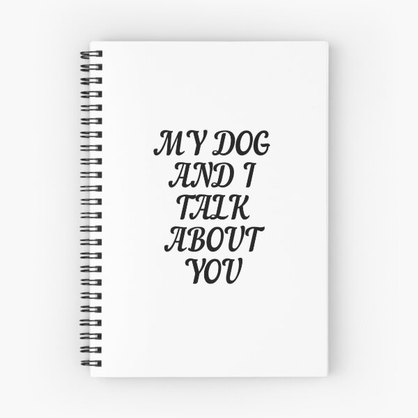 Item preview, MY DOG AND I TALK ABOUT YOU designed and sold by Wild Shirt Studio.
