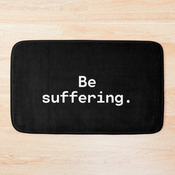 Artikelvorschau, Be suffering | Existential Overload entworfen und verkauft von TakeOnWisdom.