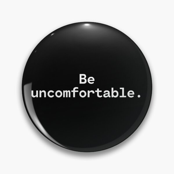 Artikelvorschau, Be uncomfortable | Existential Overload entworfen und verkauft von TakeOnWisdom.