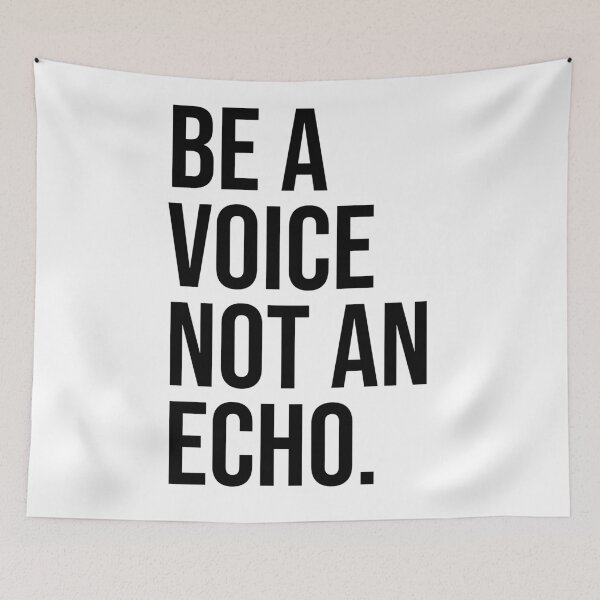 Item preview, BE A VOICE NOT AN ECHO designed and sold by House Sparrow.