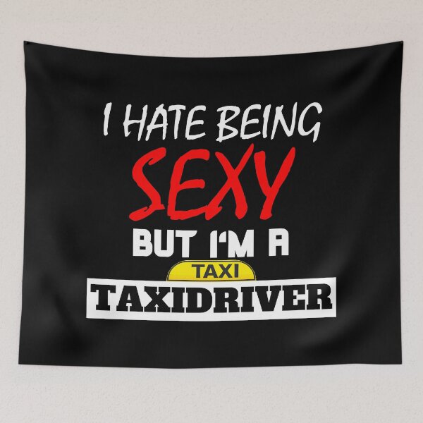 Item preview, I Hate Being Sexy But I'm A Taxidriver designed and sold by OMdesigns93.
