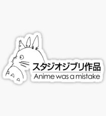 Anime was a mistake Sticker