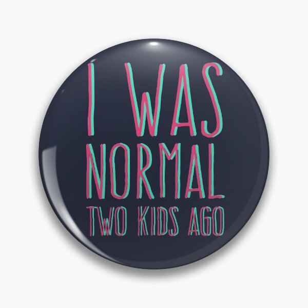 Item preview, I Was Normal Two Kids Ago Funny Mom Mothers Day Quote Mommy Humor designed and sold by sillyquestions.