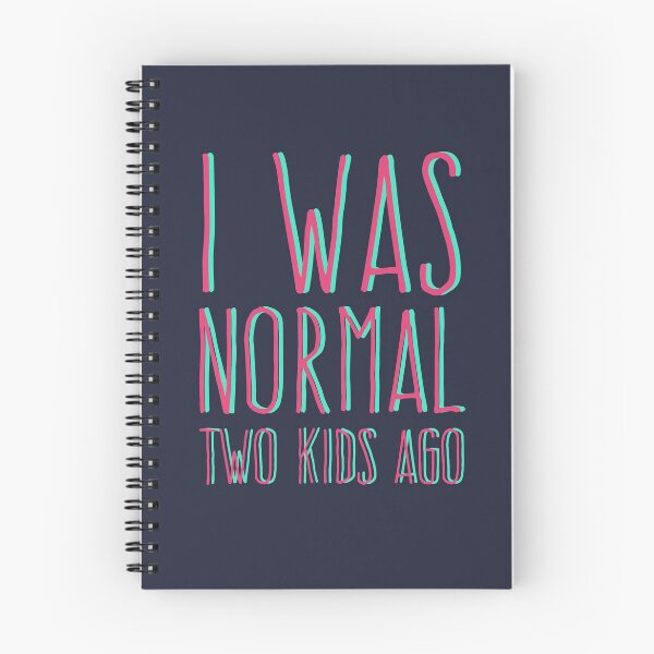 Item preview, I Was Normal Two Kids Ago Funny Mom Mothers Day Quote Mommy Humor designed and sold by sillyquestions.