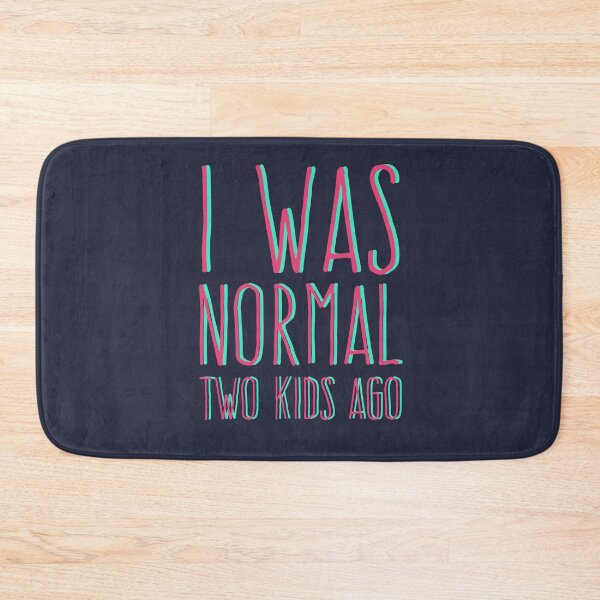 Item preview, I Was Normal Two Kids Ago Funny Mom Mothers Day Quote Mommy Humor designed and sold by sillyquestions.