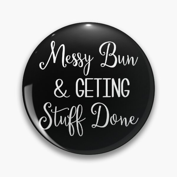 Item preview, Messy Bun And Getting Stuff Done designed and sold by MakeItTrend.