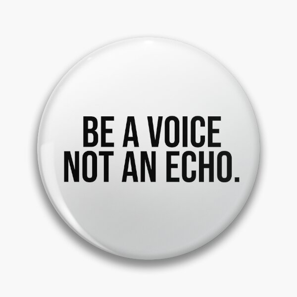 Item preview, BE A VOICE NOT AN ECHO designed and sold by House Sparrow.