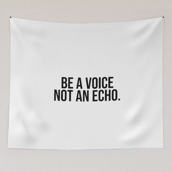 Item preview, BE A VOICE NOT AN ECHO designed and sold by House Sparrow.