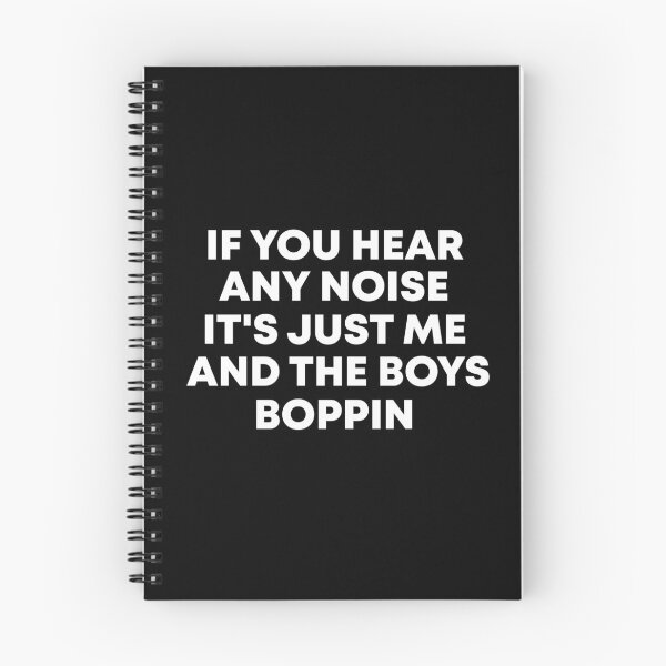 Item preview, If You Hear Any Noise It's just Me And The Boys Boppin designed and sold by Blaacklight.