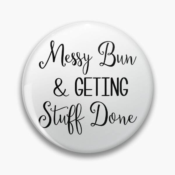 Item preview, Messy Bun And Getting Stuff Done designed and sold by MakeItTrend.