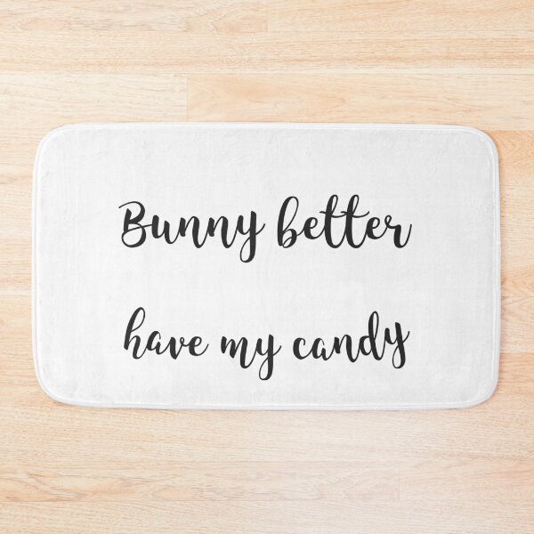 Item preview, Bunny better have my candy designed and sold by Sam Artist.