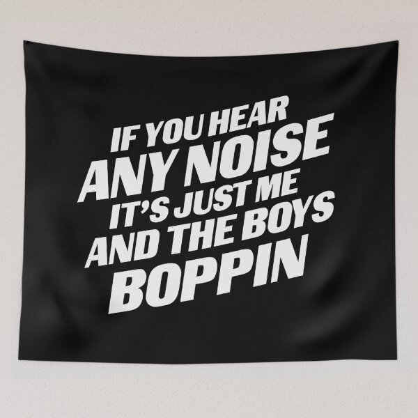 Item preview, If You Hear Any Noise It's just Me And The Boys Boppin designed and sold by Blaacklight.