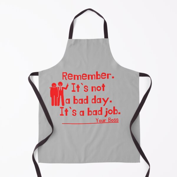 Item preview, Remember. It`s not a bad day. Its a bad job. Your Boss designed and sold by Sharitka.