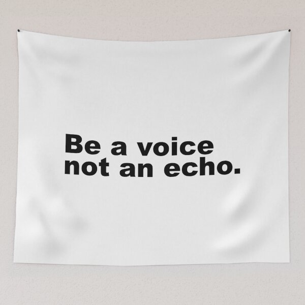 Item preview, BE A VOICE NOT AN ECHO designed and sold by House Sparrow.