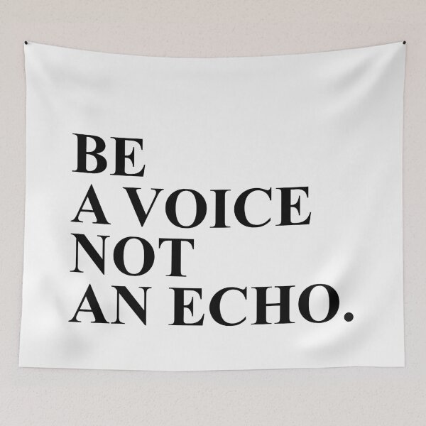 Item preview, BE A VOICE NOT AN ECHO designed and sold by House Sparrow.
