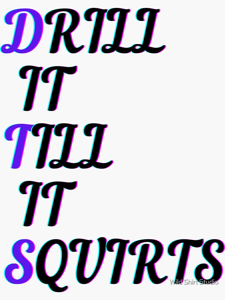 "DRILL IT TILL IT SQUIRTS FUNNY ICE FISHING DRILL AUGER" Sticker by