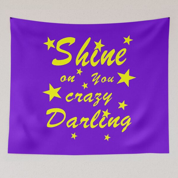 Item preview, Shine on you crazy darling designed and sold by fil00.
