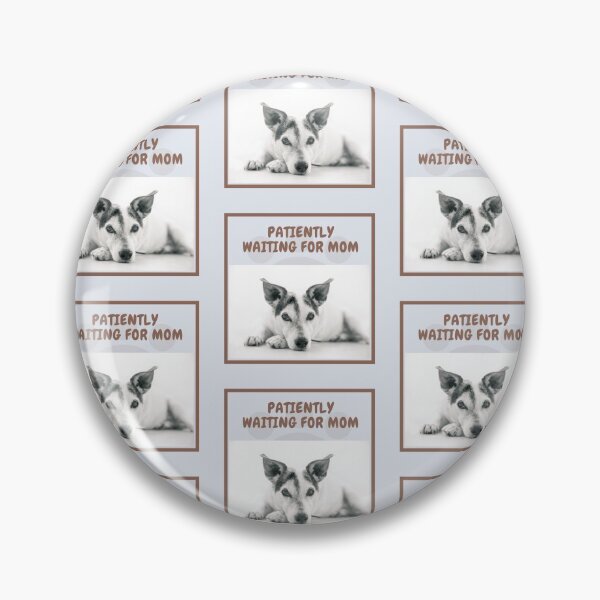 Item preview,  " PATIENTLY WAITING FOR MOM " CUTE DOG DESIGN designed and sold by findsbyjune374.