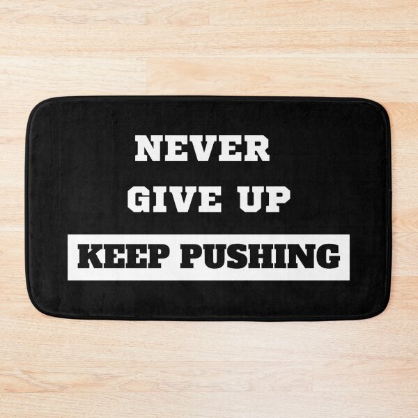 Item preview, Never Give Up Keep Pushing designed and sold by OMdesigns93.