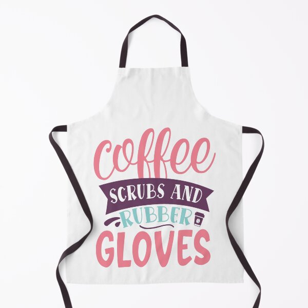 Item preview, Nurse saying - coffee scrubs and rubber gloves designed and sold by Raeolus.