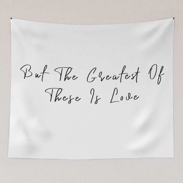 Item preview, But The Greatest Of These Is Love designed and sold by KAFDESIGN.