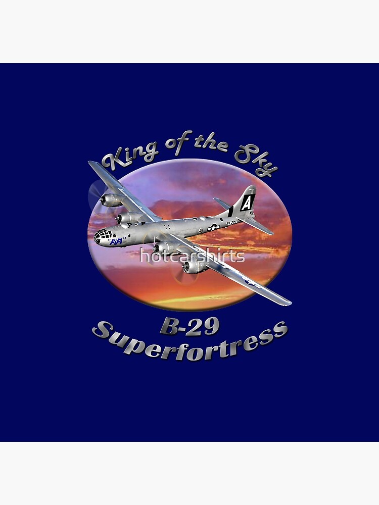 B-29 Superfortress King Of The Sky by hotcarshirts