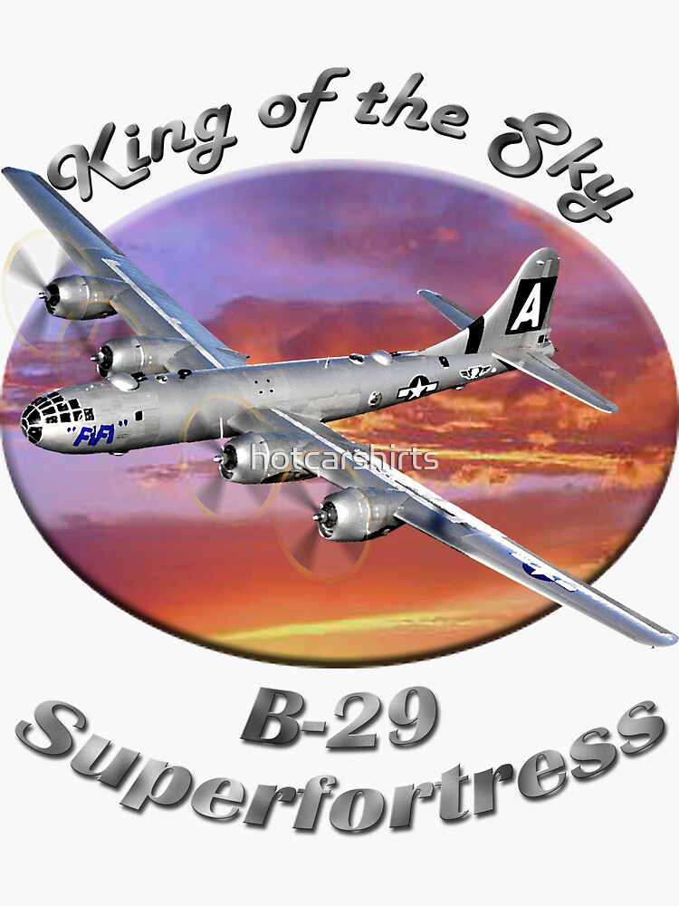 B-29 Superfortress King Of The Sky by hotcarshirts