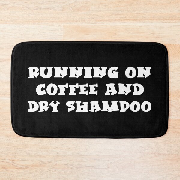 Item preview, Running On Coffee And Dry Shampoo designed and sold by yoshra.