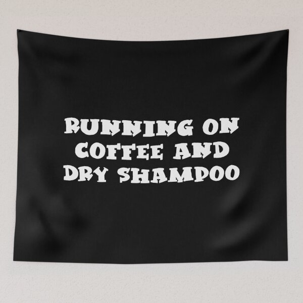 Item preview, Running On Coffee And Dry Shampoo designed and sold by yoshra.
