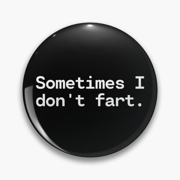 Item preview, Sometimes I Don't Fart - Fact about farts - Unapologetic designed and sold by TakeOnWisdom.
