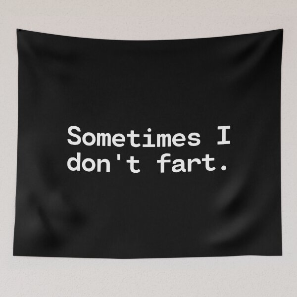 Item preview, Sometimes I Don't Fart - Fact about farts - Unapologetic designed and sold by TakeOnWisdom.