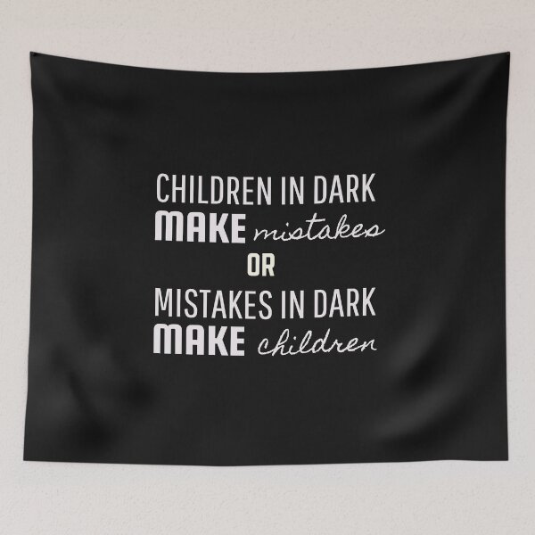 Item preview, Children in Dark Make Mistakes or Mistakes in Dark Make Children designed and sold by Vicky021.