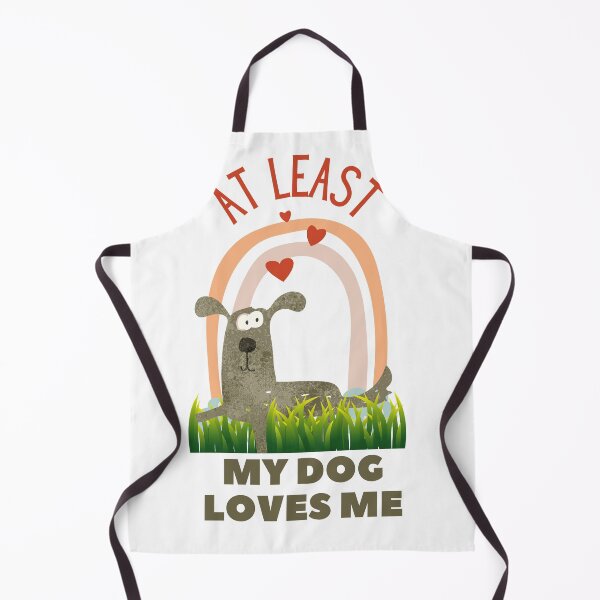 Item preview, At least my dog loves me designed and sold by azghari.