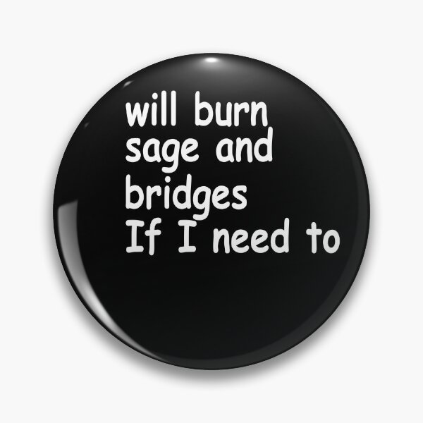 Item preview, Will Burn Sage And Bridges If I Need To Humor Quote T-Shirt designed and sold by Dibes94.