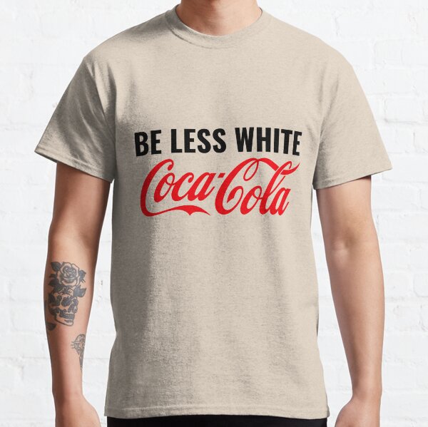 Sé menos blanco de Coca Cola Camiseta clásica