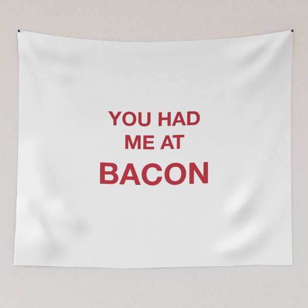 Item preview, YOU HAD ME AT BACON designed and sold by SprayandPray69.