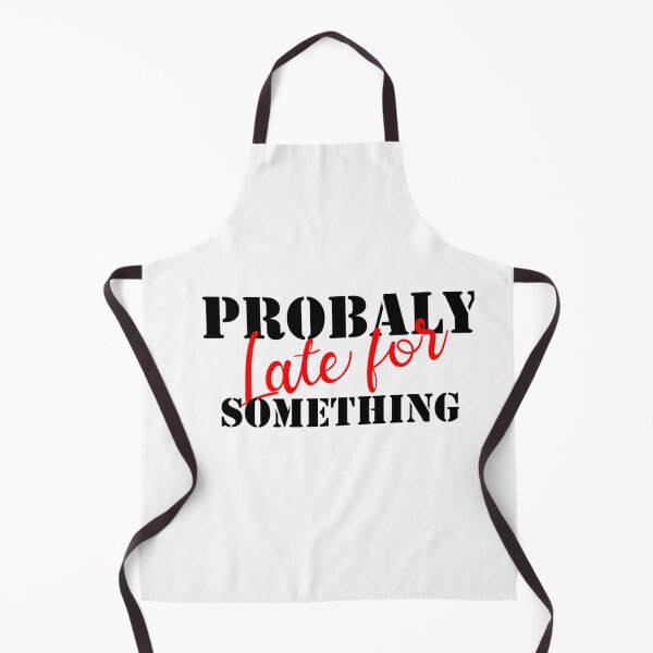 Item preview,  Probably Late For Something, Gift for mom, sister, Girlfriend designed and sold by blkstore.