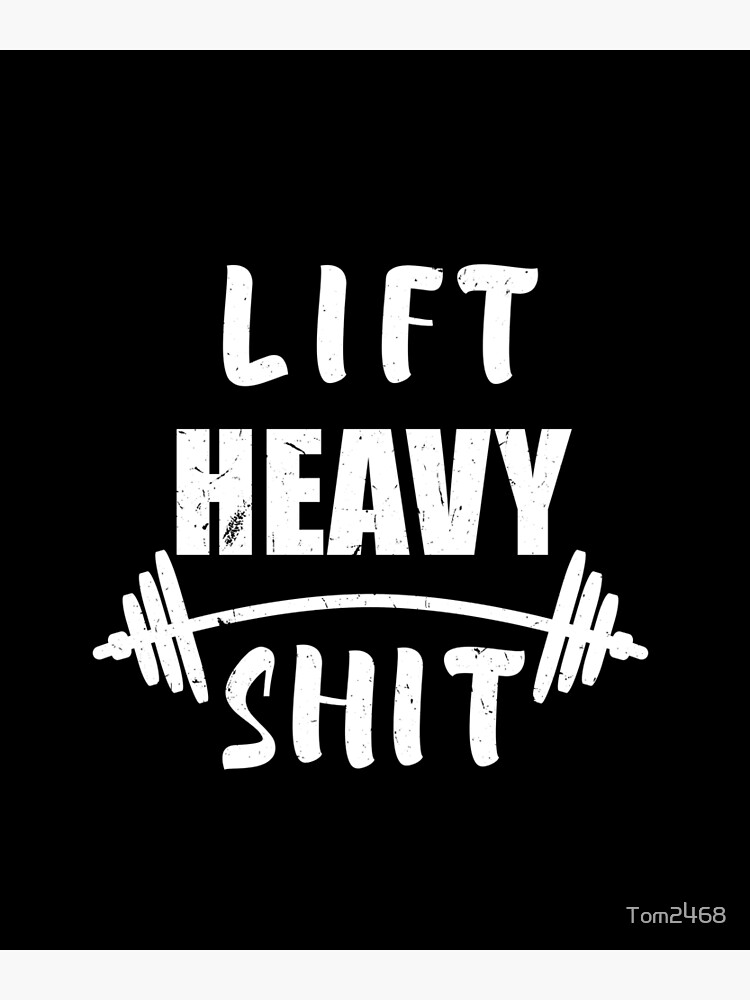 "Lift Heavy Weightlifting Design " Poster for Sale by Tom2468 Redbubble