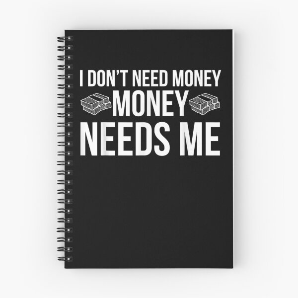 Item preview, I Don't Need Money Money Needs Me Irony Quote designed and sold by lolahomya.