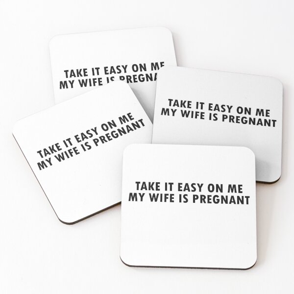 Item preview, TAKE IT EASY ON ME MY WIFE IS PREGNANT designed and sold by MallsD.