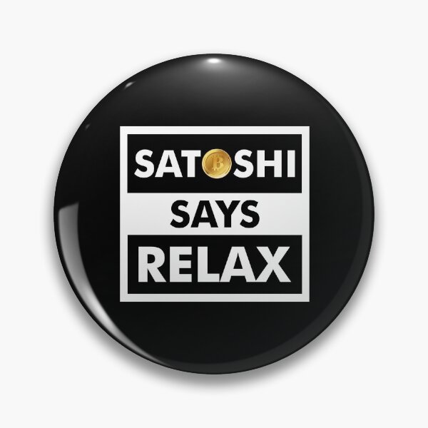 Item preview, Satoshi Says Relax - Bit coin - Bit coin dip - cryptocurrency designed and sold by ShaykhUmer.