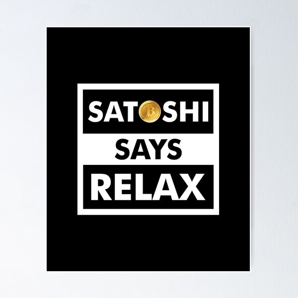 Item preview, Satoshi Says Relax - Bit coin - Bit coin dip - cryptocurrency designed and sold by ShaykhUmer.